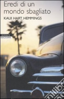 Eredi di un mondo sbagliato libro di Hemmings Kaui H.