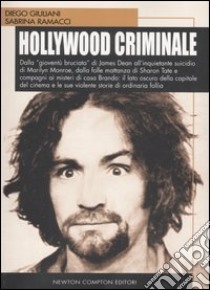 Hollywood criminale libro di Giuliani Diego - Ramacci Sabrina