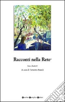 Racconti nella rete 2007 libro di Brandi D. (cur.)