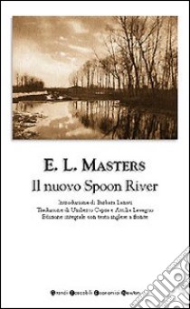 Il nuovo Spoon River. Testo inglese a fronte libro di Masters E. Lee