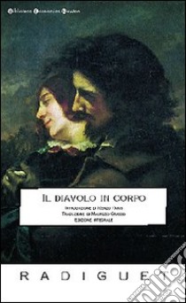 Il diavolo in corpo. Ediz. integrale libro di Radiguet Raymond