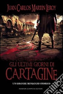 Gli ultimi giorni di Cartagine libro di Martin Leroy Juan C.