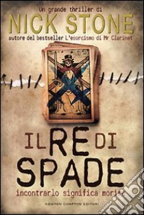 Il re di spade. Incontrarlo significa morire libro di Stone Nick