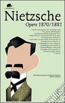 Opere 1870-1881 libro di Nietzsche Friedrich