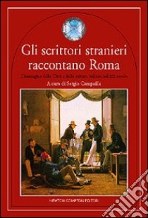 Gli scrittori stranieri raccontano Roma libro di Campailla S. (cur.)