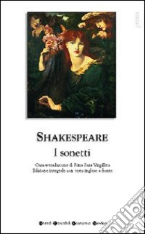 Sonetti. Testo inglese a fronte libro di Shakespeare William