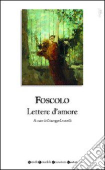 Lettere d'amore libro di Foscolo Ugo