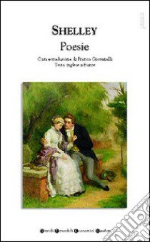 Poesie. Testo inglese a fronte libro di Shelley Percy Bysshe