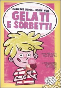 Gelati e sorbetti libro di Liddell Caroline - Weir Robin