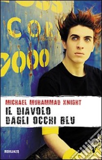 Il diavolo dagli occhi blu. Un'odissea stradale attraverso l'America islamica libro di Knight Michael M.