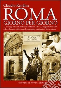 Roma giorno per giorno libro di Rendina Claudio