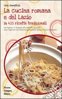 La cucina romana e del Lazio libro di Jannattoni Livio