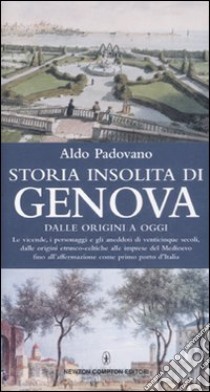 Storia insolita di Genova dalle origini a oggi libro di Padovano Aldo