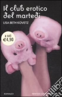 Il Club erotico del martedì libro di Kovetz Lisa B.