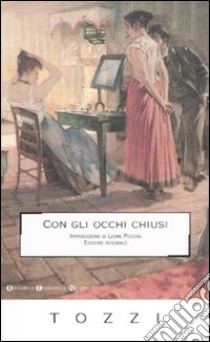 Con gli occhi chiusi. Ediz. integrale libro di Tozzi Federigo