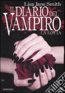 La lotta. Il diario del vampiro libro di Smith Lisa J.