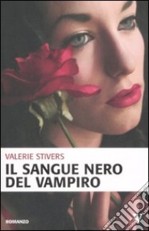 Il sangue nero del vampiro libro di Stivers Valerie