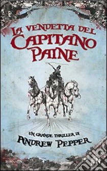 La Vendetta del capitano Paine libro di Pepper Andrew