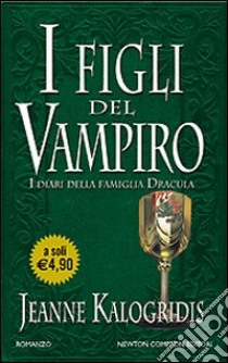 I figli del vampiro. I diari della famiglia Dracula libro di Kalogridis Jeanne