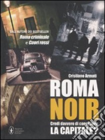 Roma noir libro di Armati Cristiano