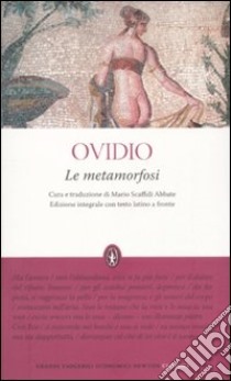 Le metamorfosi. Testo latino a fronte. Ediz. integrale libro di Ovidio P. Nasone