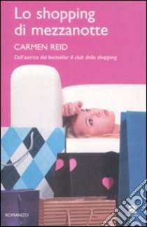 Lo Shopping di mezzanotte libro di Reid Carmen