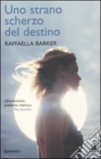 Uno Strano scherzo del destino libro di Barker Raffaella