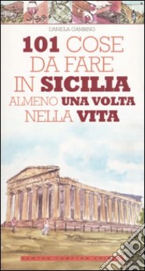 101 cose da fare in Sicilia almeno una volta nella vita libro di Gambino Daniela