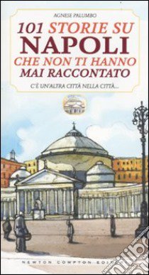 101 storie su Napoli che non ti hanno mai raccontato libro di Palumbo Agnese