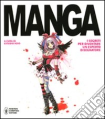 Manga. I segreti per diventare un esperto disegnatore. Ediz. illustrata libro di Estudio Joso (cur.)