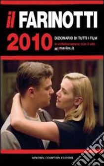 Il Farinotti 2010. Dizionario di tutti i film libro di Farinotti Pino - Farinotti Rossella