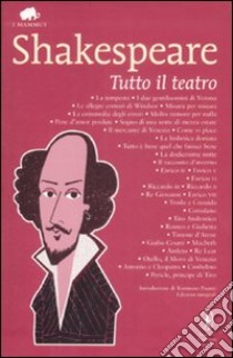 Tutto il teatro. Ediz. integrale libro di Shakespeare William