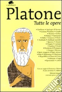 Tutte le opere. Testo greco a fronte libro di Platone; Maltese E. V. (cur.)