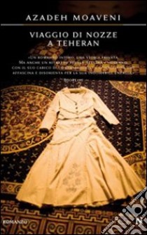 Viaggio di nozze a Teheran libro di Moaveni Azadeh