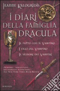 I Diari della famiglia Dracula: Il patto con il vampiro-I figli del vampiro-Il signore dei vampiriri libro di Kalogridis Jeanne