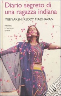 Diario segreto di una ragazza indiana libro di Madhavan Meenakshi R.