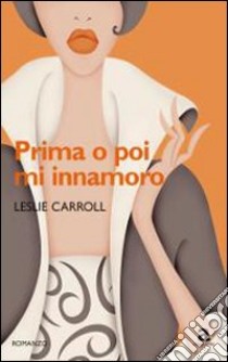 Prima o poi mi innamoro libro di Carroll Leslie