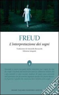 L'interpretazione dei sogni. Ediz. integrale libro di Freud Sigmund