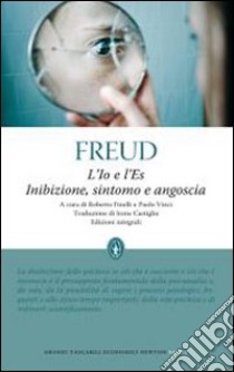 L'Io e l'Es. Inibizione, sintomo e angoscia. Ediz. integrale libro di Freud Sigmund