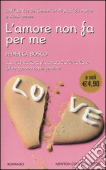 L'Amore non fa per me libro di Bosco Federica