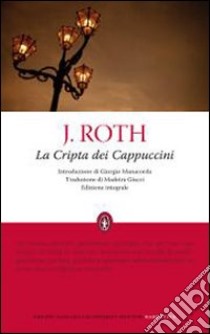 La cripta dei cappuccini. Ediz. integrale libro di Roth Joseph