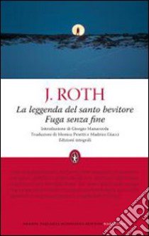 La leggenda del santo bevitore-Fuga senza fine. Ediz. integrale libro di Roth Joseph