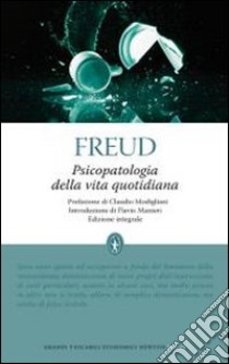Psicopatologia della vita quotidiana. Ediz. integrale libro di Freud Sigmund