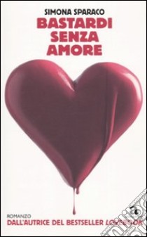 Bastardi senza amore libro di Sparaco Simona