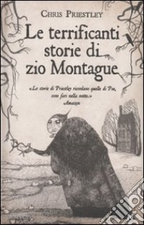 Le Terrificanti storie di zio Montague libro di Priestley Chris