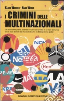 I crimini delle multinazionali libro di Werner Klaus - Weiss Hans