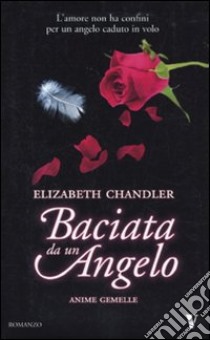 Anime gemelle. Baciata da un angelo libro di Chandler Elizabeth