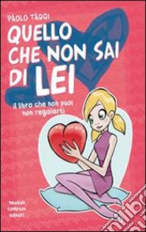 Quello che non sai di lei-Quello che non sai di lui libro di Taggi Paolo