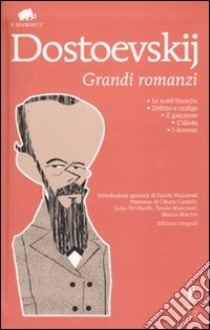 Grandi romanzi: Le notti bianche-Delitto e castigo-Il giocatore-l'idiota-I demoni. Ediz. integrale libro di Dostoevskij Fëdor