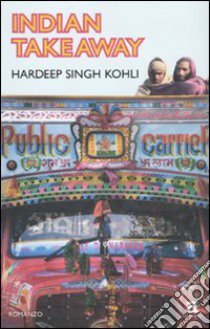 Indian takeaway libro di Kohli Hardeep S.